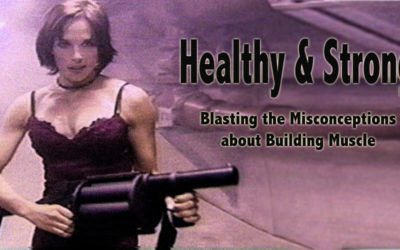 Healthy and Strong: Blasting the Misconceptions about Building Muscle