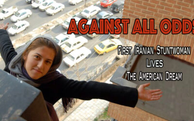 AGAINST ALL ODDS – First Iranian Stuntwoman Lives the American Dream